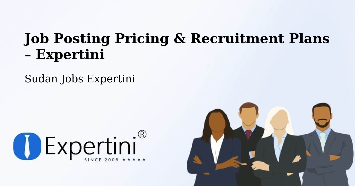 Job Posting Pricing & Recruitment Plans – Ad Dabbah - Ad Dabbah, Sudan Jobs Expertini